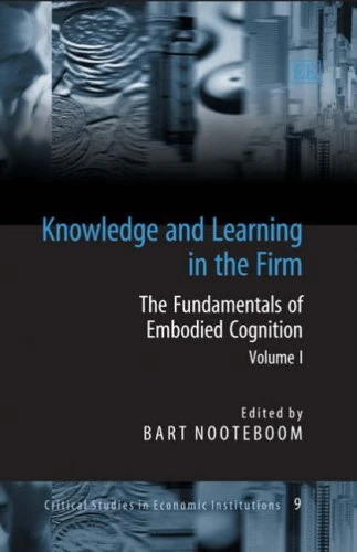 Knowledge and Learning in the Firm (Critical Studies in Economic Institutions series)