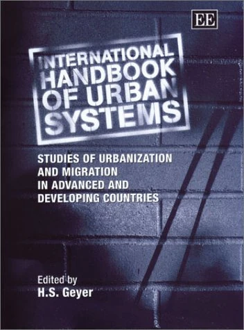 International Handbook of Urban Systems: Studies of Urbanization and Migration in Advanced and Developing Countries