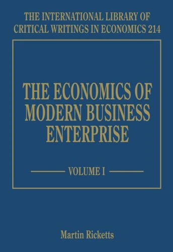 The Economics of Modern Business Enterprise (The International Library of Critical Writings in Economics series)
