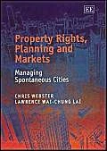 Property Rights, Planning and Markets: Managing Spontaneous Cities