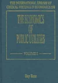 The Economics of Public Utilities (The International Library of Critical Writings in Economics series)