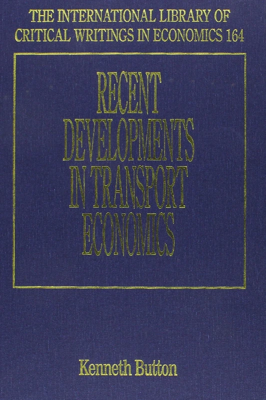 Recent Developments in Transport Economics (The International Library of Critical Writings in Economics series)
