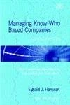 Managing Know-Who Based Companies, Second Edition: A Multinetworked Approach to Knowledge and Innovation Management