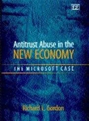 Antitrust Abuse in the New Economy: The Microsoft Case