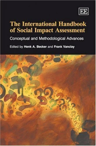 The International Handbook of Social Impact Assessment: Conceptual and Methodological Advances