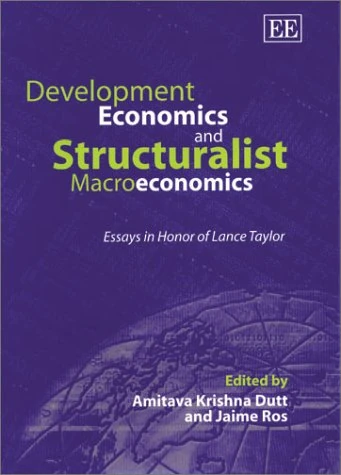 Development Economics and Structuralist Macroeconomics: Essays in Honor of Lance Taylor