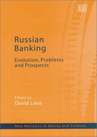 Russian Banking: Evolution, Problems and Prospects (New Horizons in Money and Finance series)