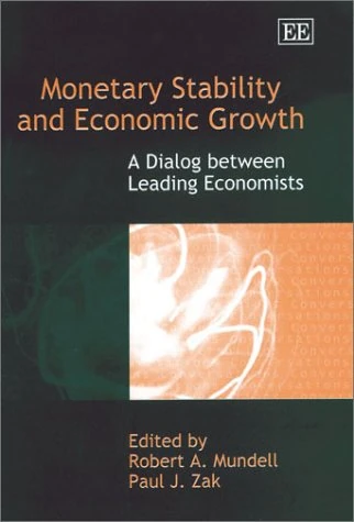 Monetary Stability and Economic Growth: A Dialog between Leading Economists