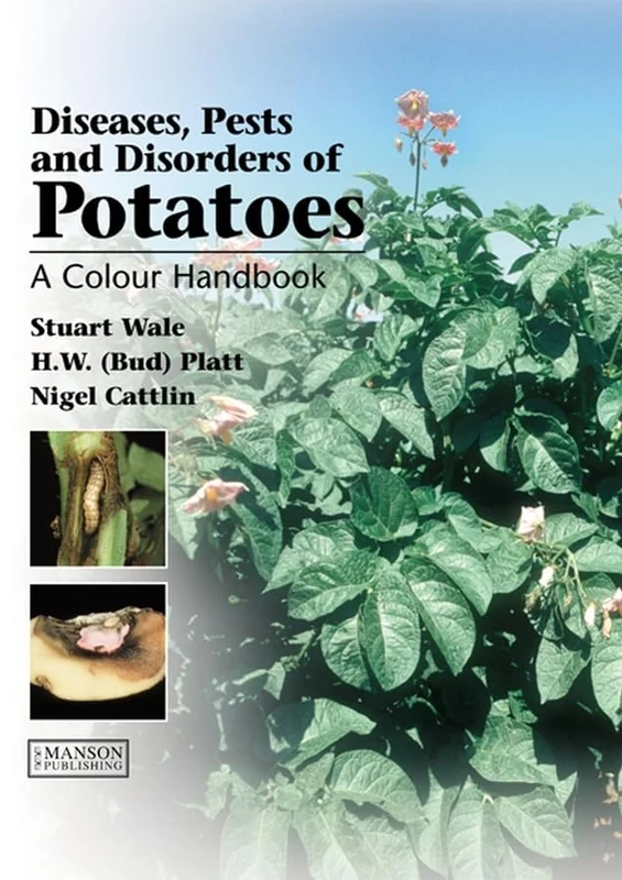 Diseases, Pests and Disorders of Potatoes: A Colour Handbook (Plant Protection Handbooks)