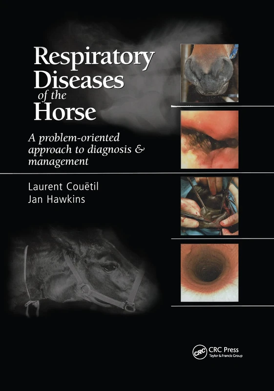 Respiratory Diseases of the Horse: A Problem-Oriented Approach to Diagnosis and Management