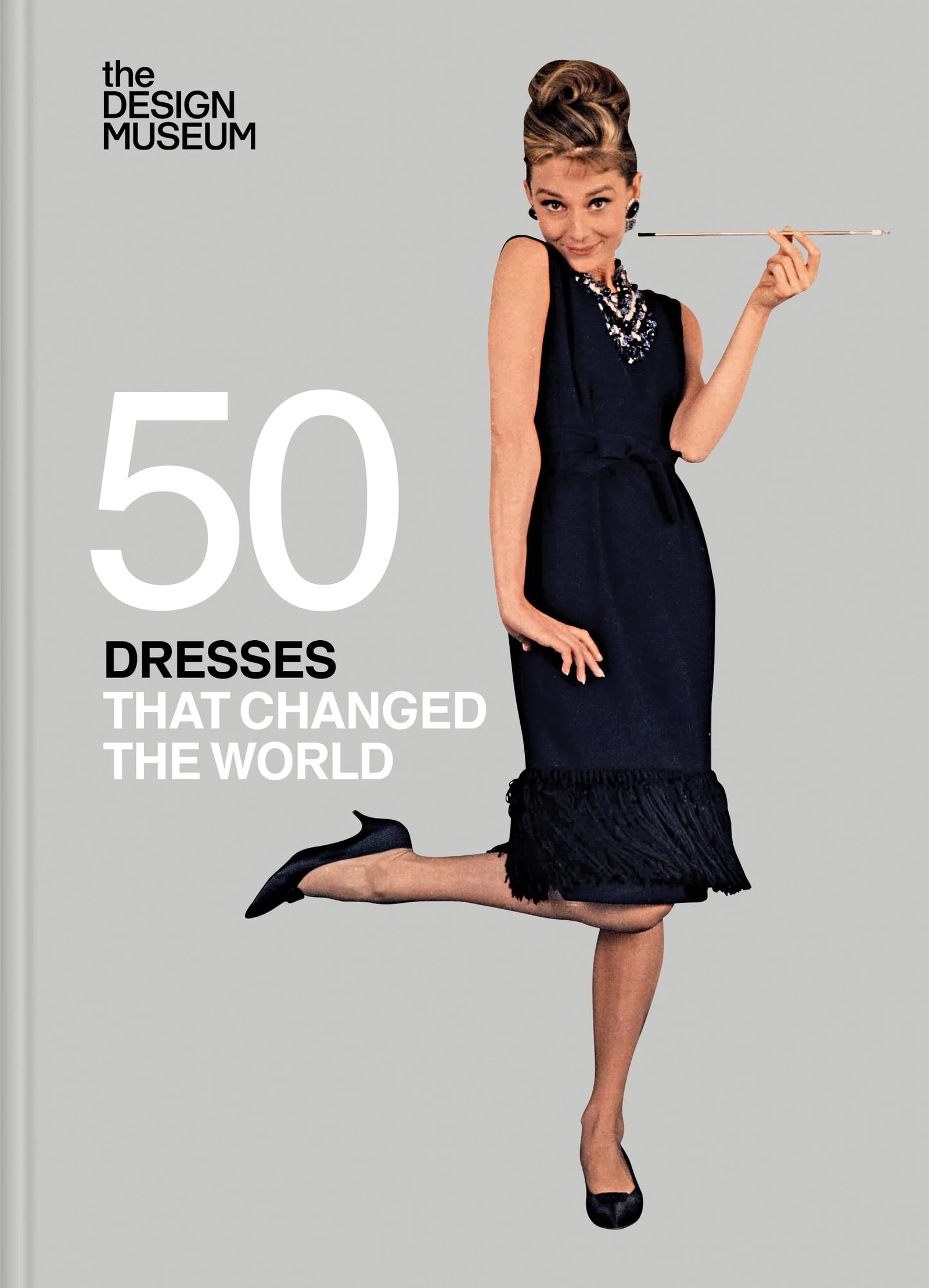 Fifty Dresses that Changed the World: Design Museum Fifty
