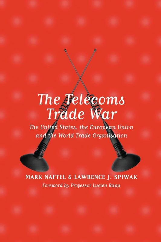 The Telecoms Trade War: The United States, the European Union and the World Trade Organisation