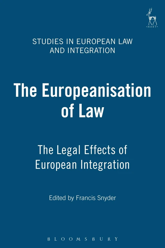 The Europeanisation of Law: The Legal Effects of European Integration: 1 (Studies in European Law and Integration)