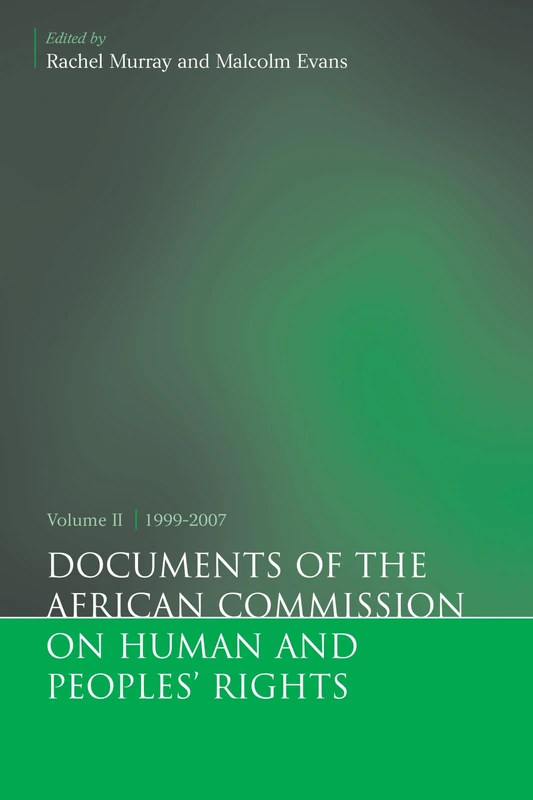 Documents of the African Commission on Human and Peoples' Rights, Volume II 1999-2007: 2 (Documents in International Law)