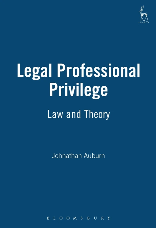 Legal Professional Privilege: Law and Theory