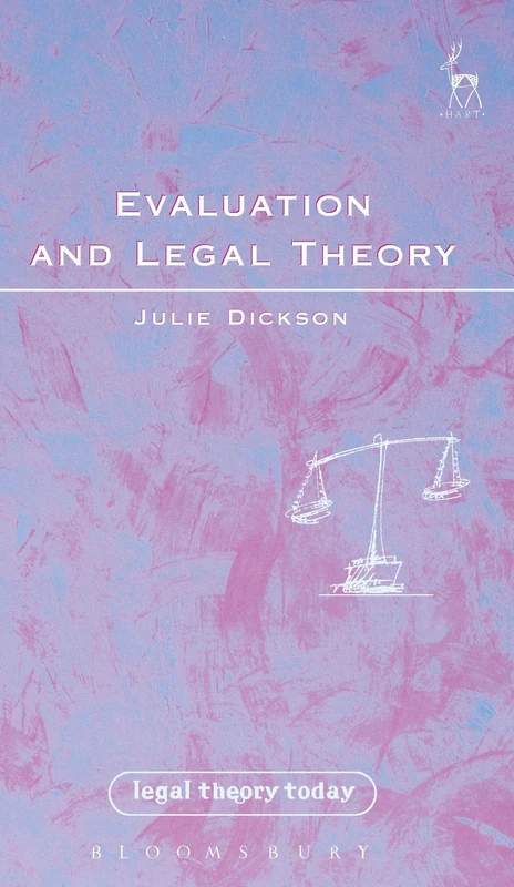 Evaluation and Legal Theory: Or How to Succeed in Jurisprudence Without Moral Evaluation: 3 (Legal Theory Today)