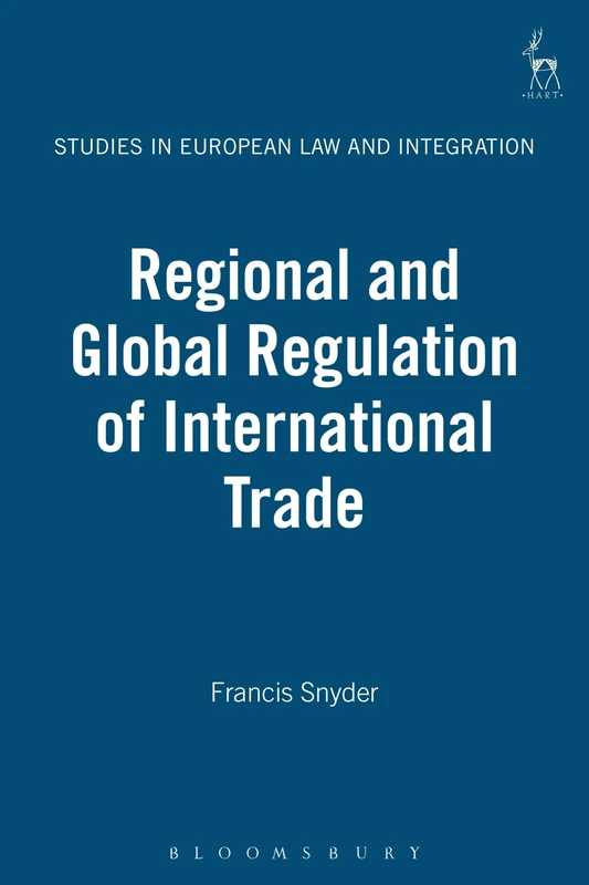 Regional and Global Regulation of International Trade: 4 (Studies in European Law and Integration) - Image 1