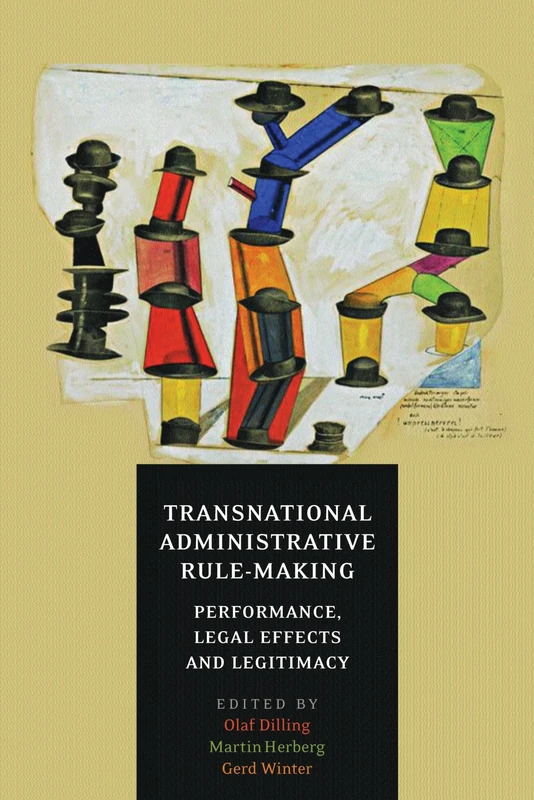 Transnational Administrative Rule-Making: Performance, Legal Effects and Legitimacy