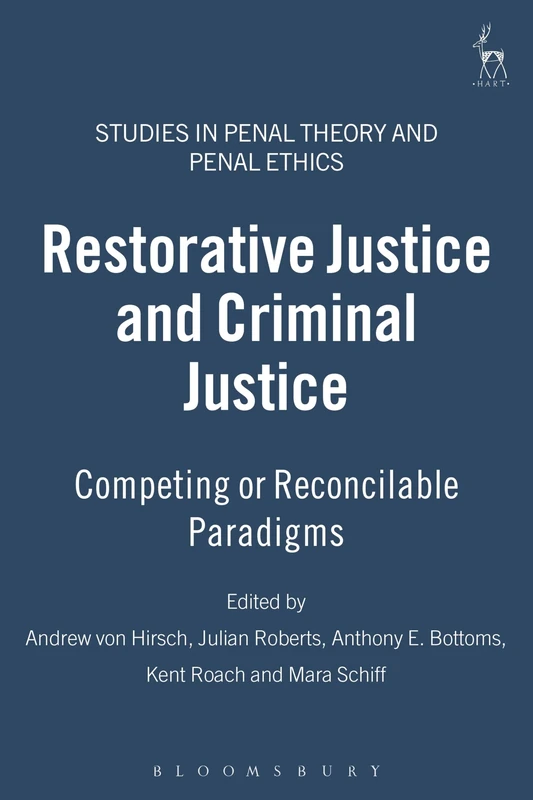 Restorative Justice and Criminal Justice: Competing or Reconcilable Paradigms: 2 (Studies in Penal Theory and Penal Ethics)