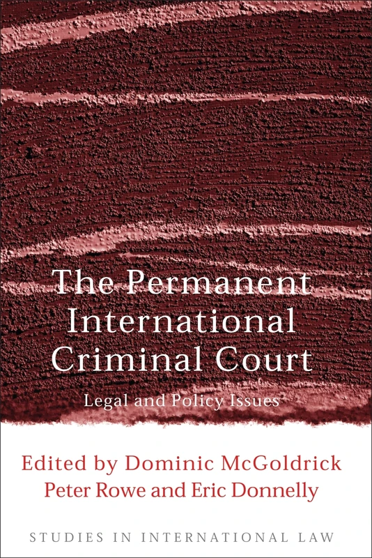 The Permanent International Criminal Court: Legal and Policy Issues: 5 (Studies in International Law)