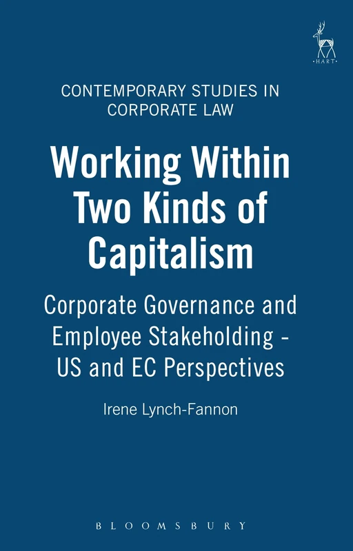 Working Within Two Kinds of Capitalism: Corporate Governance and Employee Stakeholding - US and EC Perspectives: 1 (Contemporary Studies in Corporate Law)