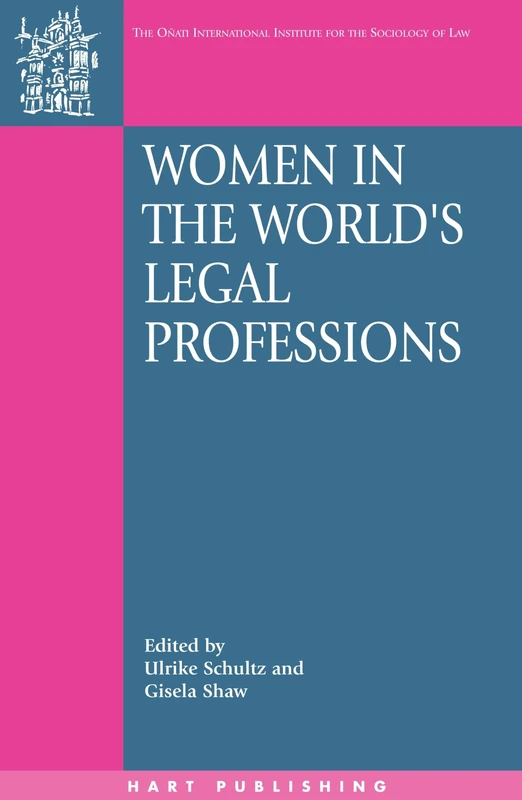 Women in the World's Legal Professions: 8 (Oñati International Series in Law and Society)