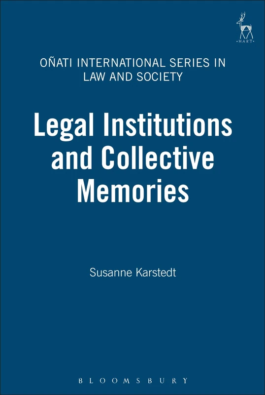 Legal Institutions and Collective Memories: 19 (Oñati International Series in Law and Society)