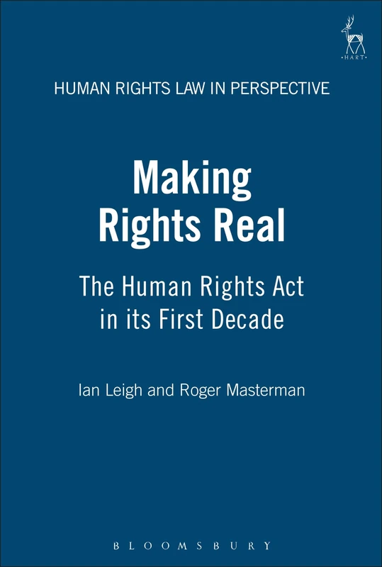 Making Rights Real: The Human Rights Act in Its First Decade (Human Rights Law in Perspective): 15