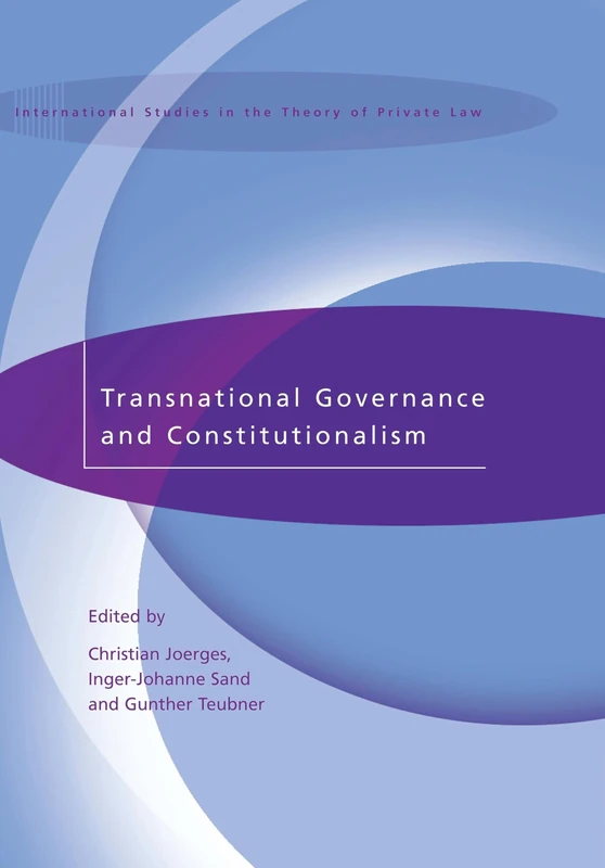 Transnational Governance and Constitutionalism: 2 (International Studies in the Theory of Private Law)