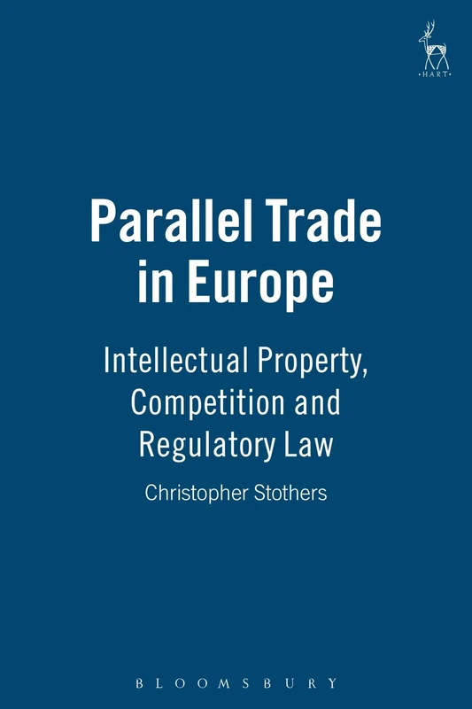 Parallel Trade in Europe: Intellectual Property, Competition and Regulatory Law - Image 1
