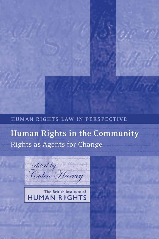 Human Rights in the Community: Rights as Agents for Change: 5 (Human Rights Law in Perspective)