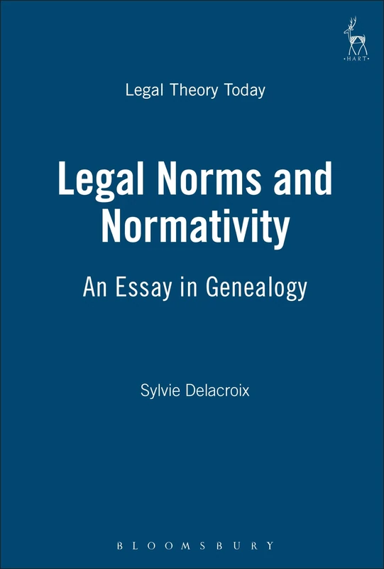 Legal Norms and Normativity: An Essay in Genealogy: 9 (Legal Theory Today)