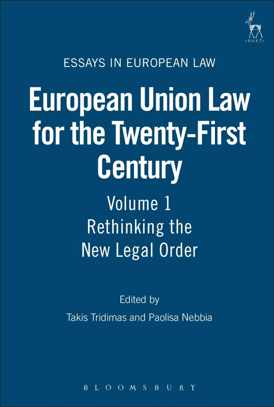 European Union Law for the Twenty-First Century: Volume 1: Rethinking the New Legal Order: 4 (Essays in European Law)