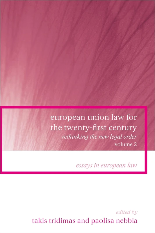 European Union Law for the Twenty-First Century: Volume 2: Rethinking the New Legal Order: 6 (Essays in European Law)