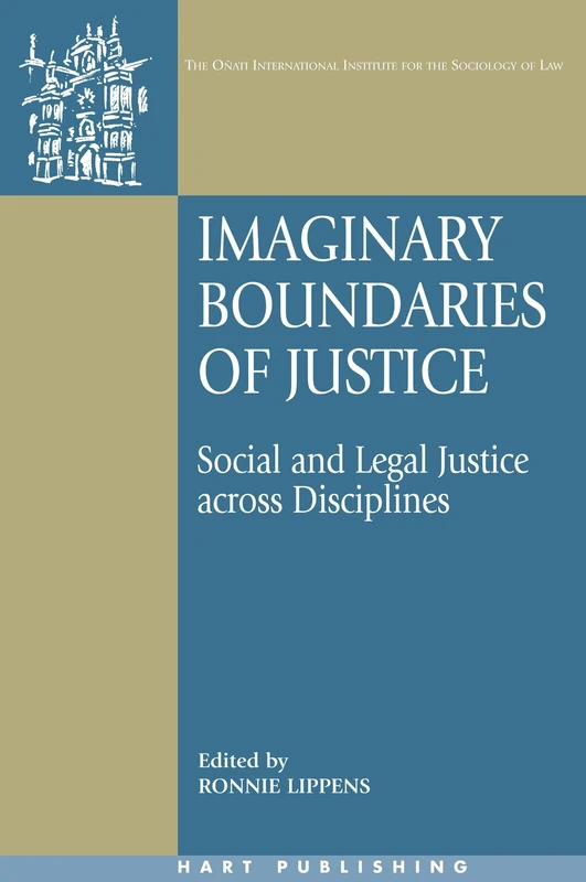 Imaginary Boundaries of Justice: Social and Legal Justice across Disciplines: 11 (Oñati International Series in Law and Society)