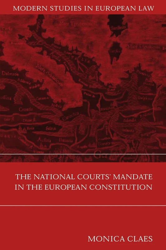 The National Courts' Mandate in the European Constitution: 5 (Modern Studies in European Law)