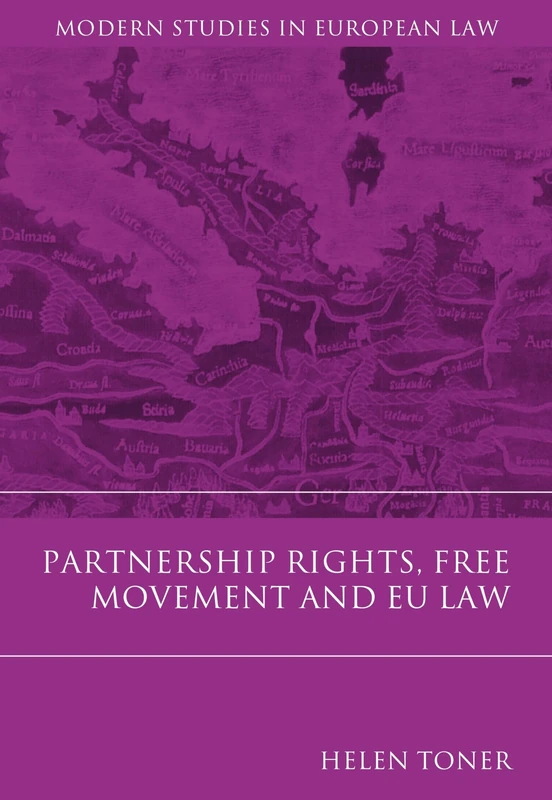 Partnership Rights, Free Movement, and EU Law: 3 (Modern Studies in European Law)