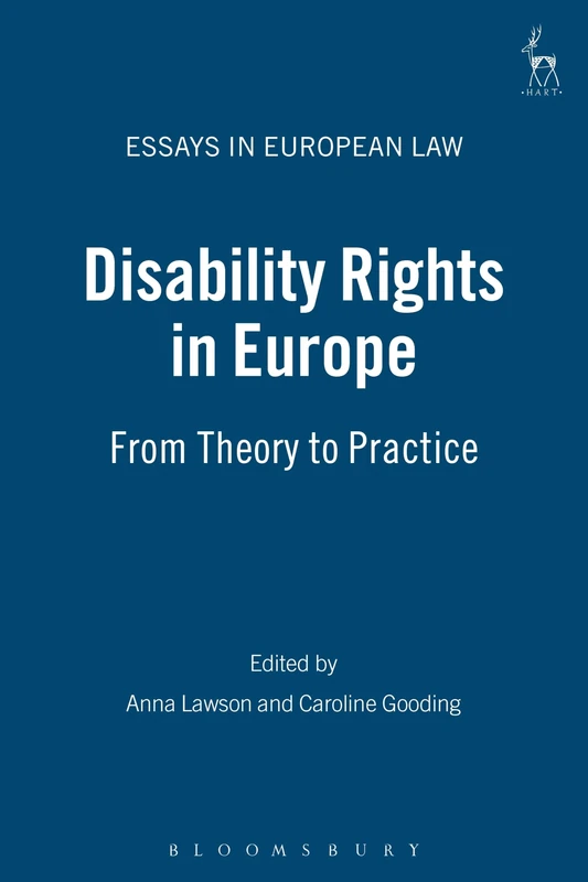 Disability Rights in Europe: From Theory to Practice: 7 (Essays in European Law)