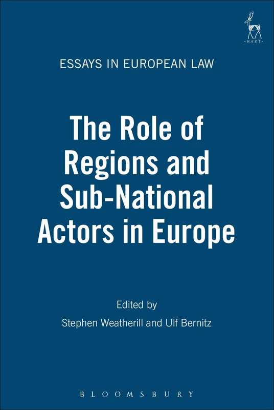 The Role of Regions and Sub-National Actors in Europe: 8 (Essays in European Law)