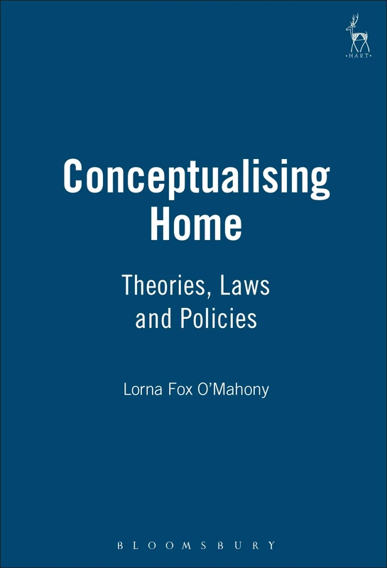 Conceptualising Home: Theories, Laws and Policies