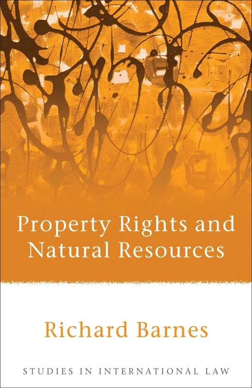 Property Rights and Natural Resources: 22 (Studies in International Law)