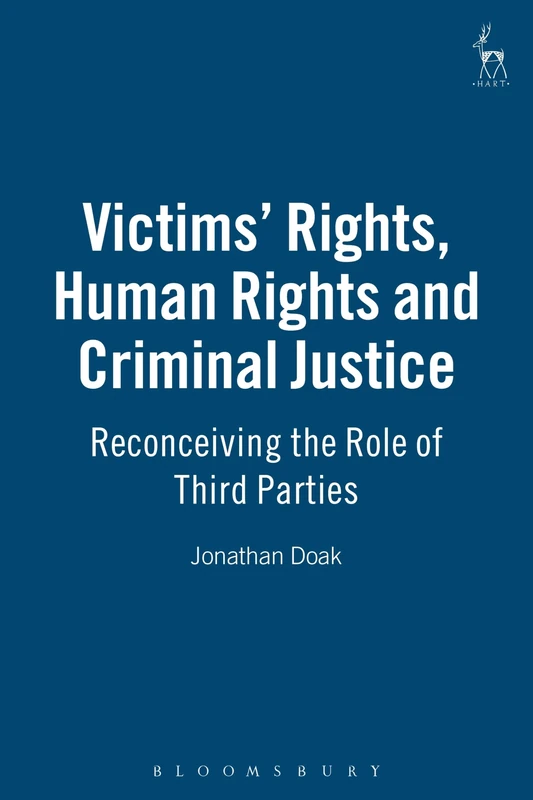 Victims' Rights, Human Rights and Criminal Justice: Reconceiving the Role of Third Parties