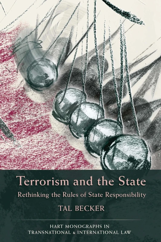 Terrorism and the State: Rethinking the Rules of State Responsibility: 1 (Hart Monographs in Transnational and International Law) - Image 1