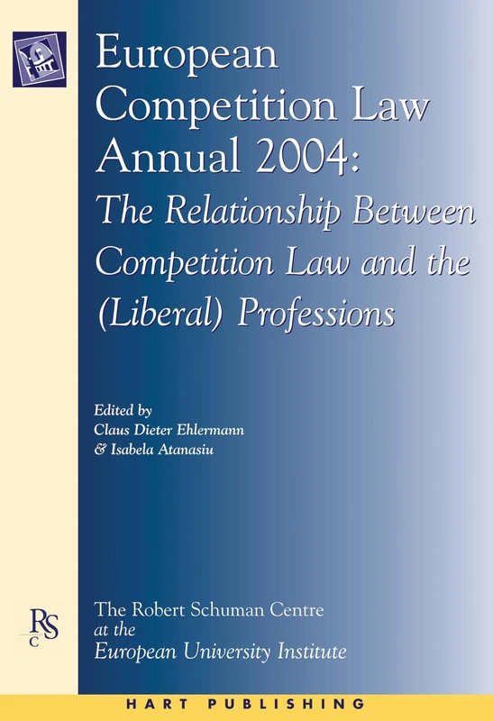 European Competition Law Annual 2004: The Relationship Between Competition Law and the (Liberal) Professions: 9