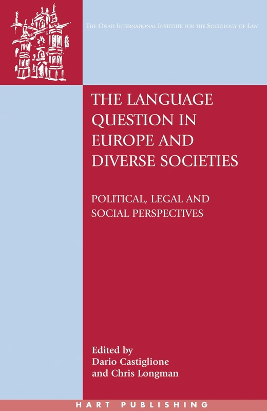 The Language Question in Europe and Diverse Societies: Political, Legal and Social Perspectives: 21 (Oñati International Series in Law and Society)