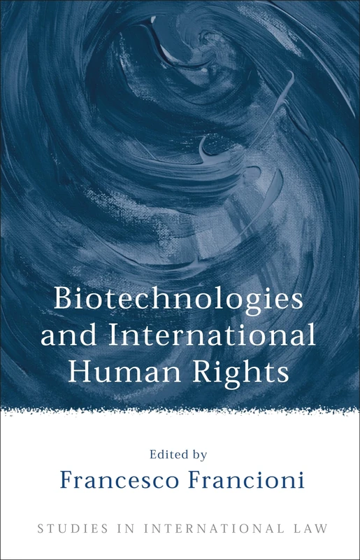 Biotechnologies and International Human Rights (Studies in International Law)