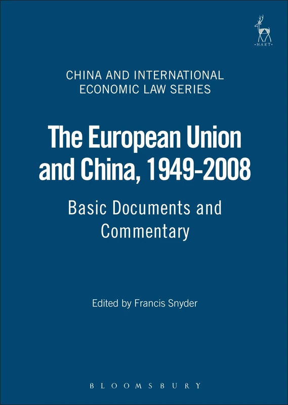 The European Union and China, 1949-2008: Basic Documents and Commentary: 3 (China and International Economic Law Series)