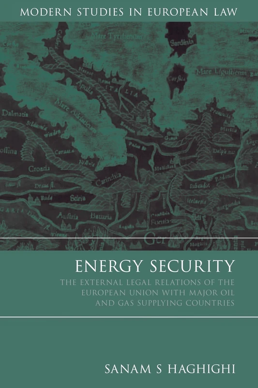 Energy Security: The External Legal Relations of the European Union with Major Oil and Gas Supplying Countries: 16 (Modern Studies in European Law) - Image 1