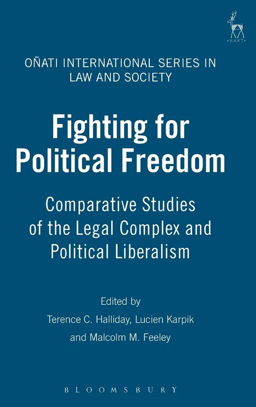 Fighting for Political Freedom: Comparative Studies of the Legal Complex and Political Liberalism (Oñati International Series in Law and Society)