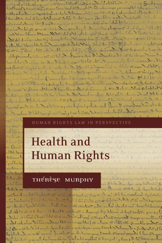 Health and Human Rights: 18 (Human Rights Law in Perspective)